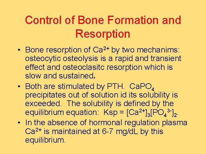 Control of Bone Formation and Resorption • Bone resorption of Ca 2+ by two