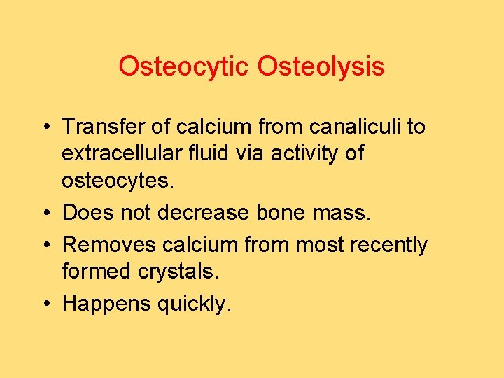 Osteocytic Osteolysis • Transfer of calcium from canaliculi to extracellular fluid via activity of