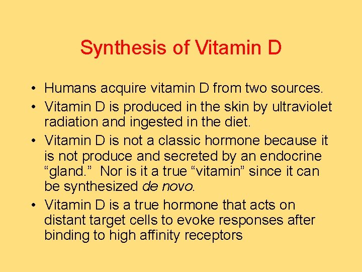 Synthesis of Vitamin D • Humans acquire vitamin D from two sources. • Vitamin