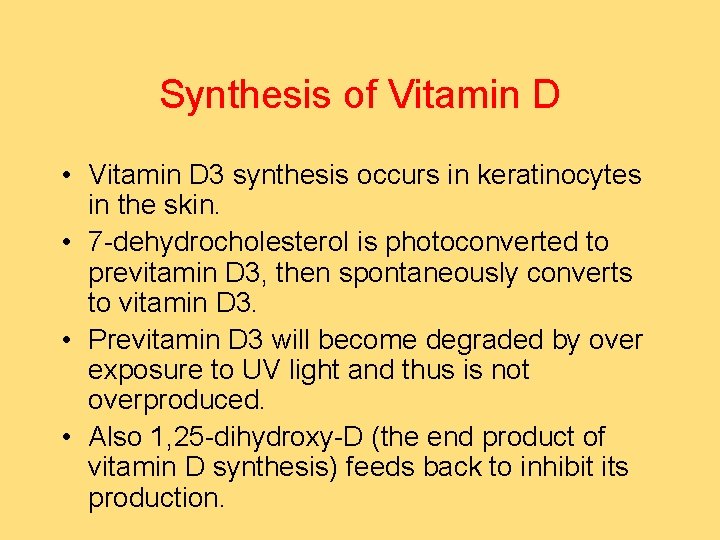 Synthesis of Vitamin D • Vitamin D 3 synthesis occurs in keratinocytes in the