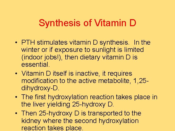 Synthesis of Vitamin D • PTH stimulates vitamin D synthesis. In the winter or