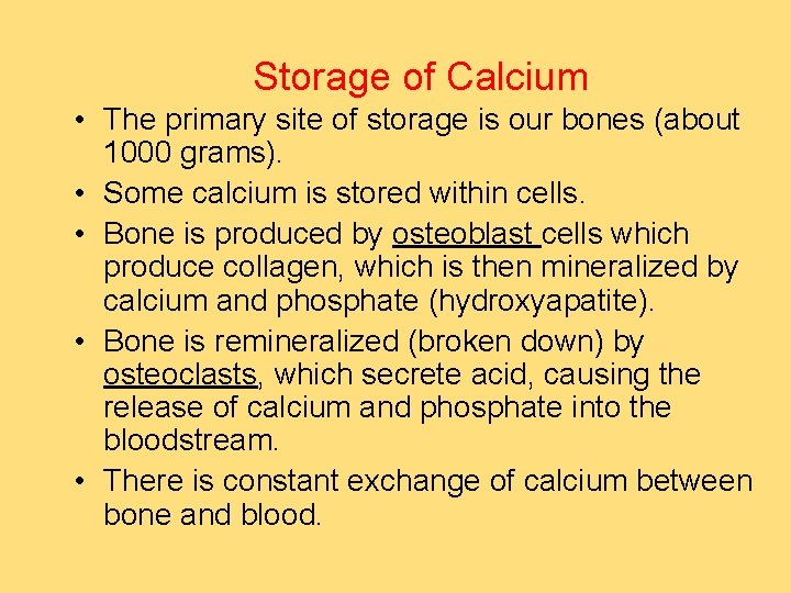 Storage of Calcium • The primary site of storage is our bones (about 1000