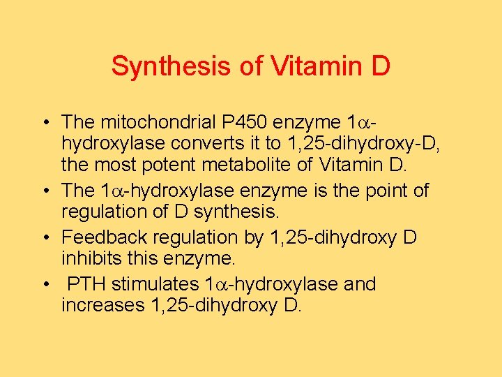 Synthesis of Vitamin D • The mitochondrial P 450 enzyme 1 ahydroxylase converts it