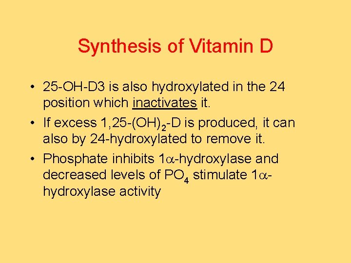 Synthesis of Vitamin D • 25 -OH-D 3 is also hydroxylated in the 24