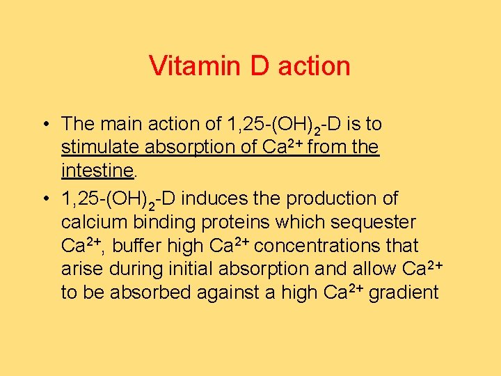 Vitamin D action • The main action of 1, 25 -(OH)2 -D is to