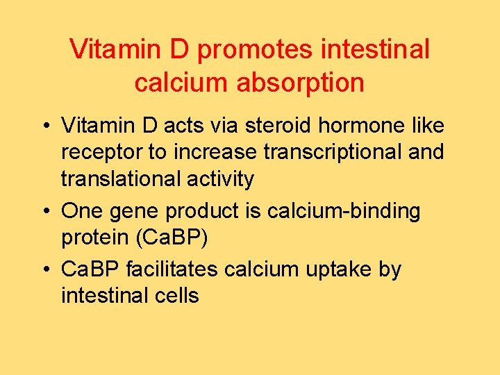 Vitamin D promotes intestinal calcium absorption • Vitamin D acts via steroid hormone like