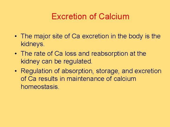 Excretion of Calcium • The major site of Ca excretion in the body is