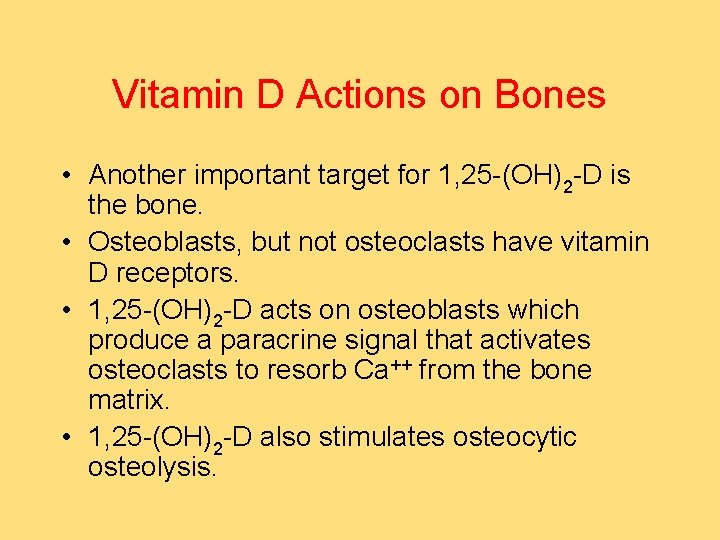 Vitamin D Actions on Bones • Another important target for 1, 25 -(OH)2 -D