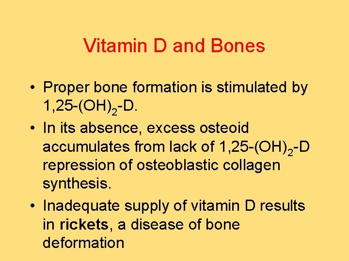 Vitamin D and Bones • Proper bone formation is stimulated by 1, 25 -(OH)2