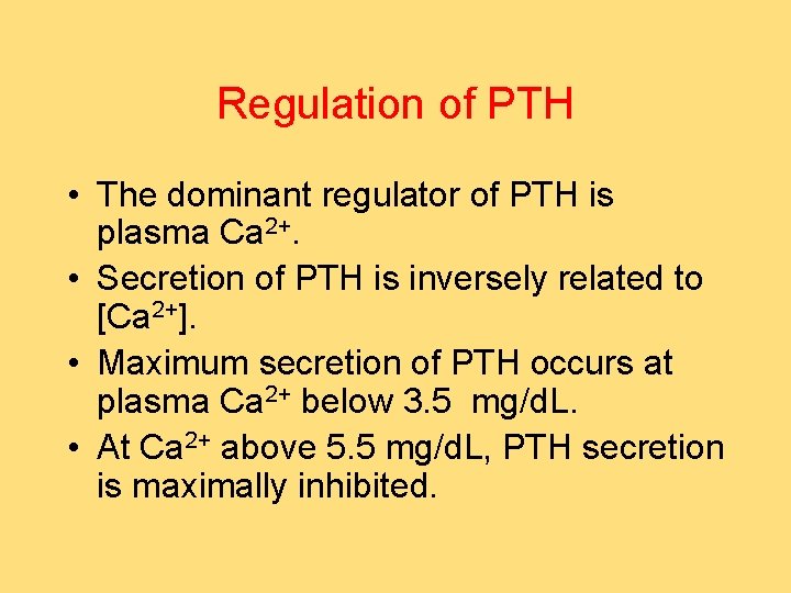 Regulation of PTH • The dominant regulator of PTH is plasma Ca 2+. •