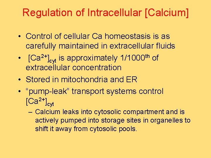 Regulation of Intracellular [Calcium] • Control of cellular Ca homeostasis is as carefully maintained