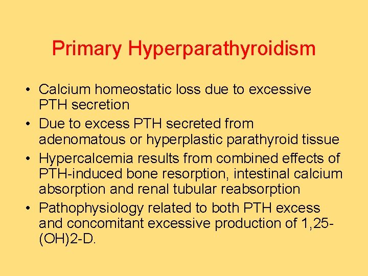 Primary Hyperparathyroidism • Calcium homeostatic loss due to excessive PTH secretion • Due to