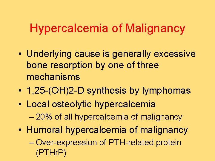 Hypercalcemia of Malignancy • Underlying cause is generally excessive bone resorption by one of