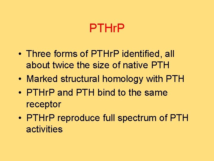 PTHr. P • Three forms of PTHr. P identified, all about twice the size