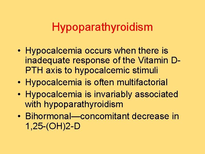 Hypoparathyroidism • Hypocalcemia occurs when there is inadequate response of the Vitamin DPTH axis