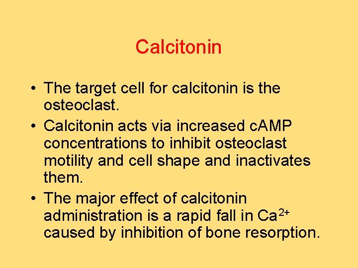 Calcitonin • The target cell for calcitonin is the osteoclast. • Calcitonin acts via