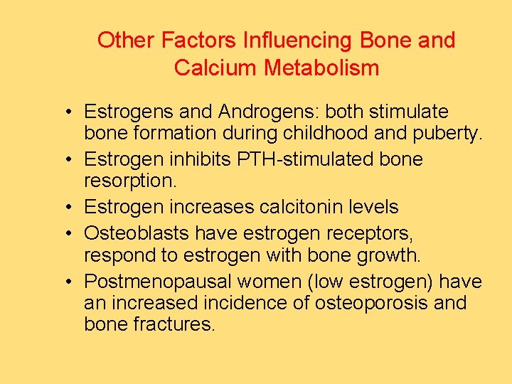 Other Factors Influencing Bone and Calcium Metabolism • Estrogens and Androgens: both stimulate bone