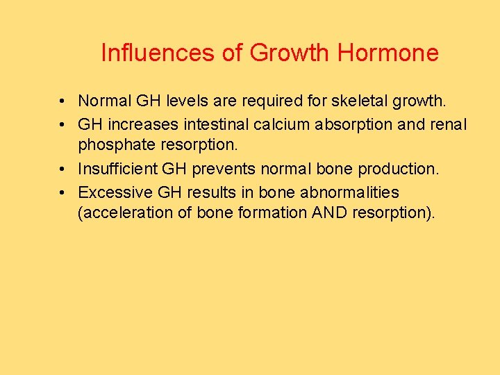 Influences of Growth Hormone • Normal GH levels are required for skeletal growth. •