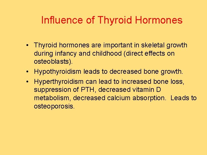 Influence of Thyroid Hormones • Thyroid hormones are important in skeletal growth during infancy