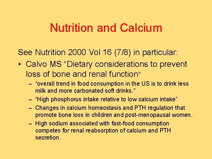 Nutrition and Calcium See Nutrition 2000 Vol 16 (7/8) in particular: • Calvo MS