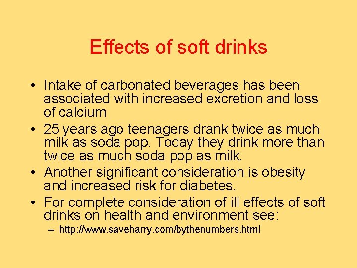 Effects of soft drinks • Intake of carbonated beverages has been associated with increased