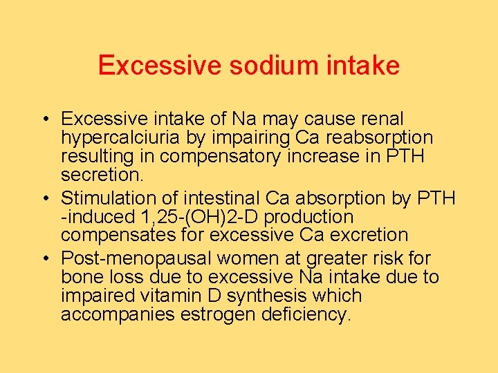 Excessive sodium intake • Excessive intake of Na may cause renal hypercalciuria by impairing