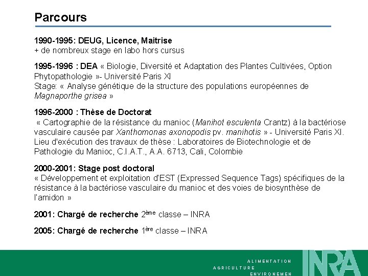 Parcours 1990 -1995: DEUG, Licence, Maitrise + de nombreux stage en labo hors cursus