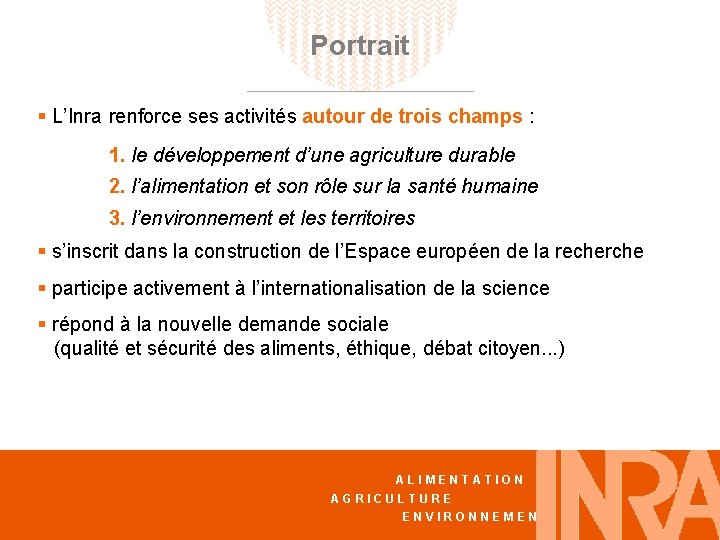 Portrait § L’Inra renforce ses activités autour de trois champs : 1. le développement