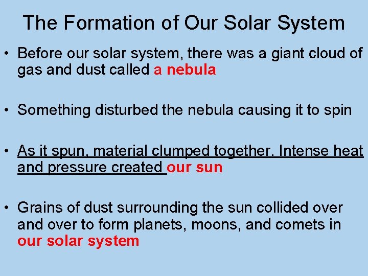 The Formation of Our Solar System • Before our solar system, there was a