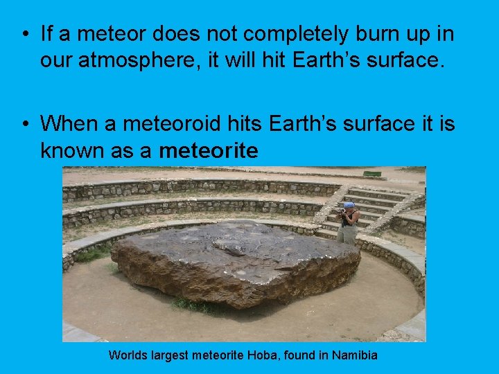  • If a meteor does not completely burn up in our atmosphere, it