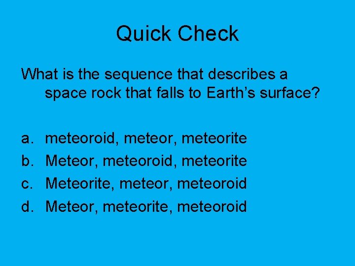 Quick Check What is the sequence that describes a space rock that falls to