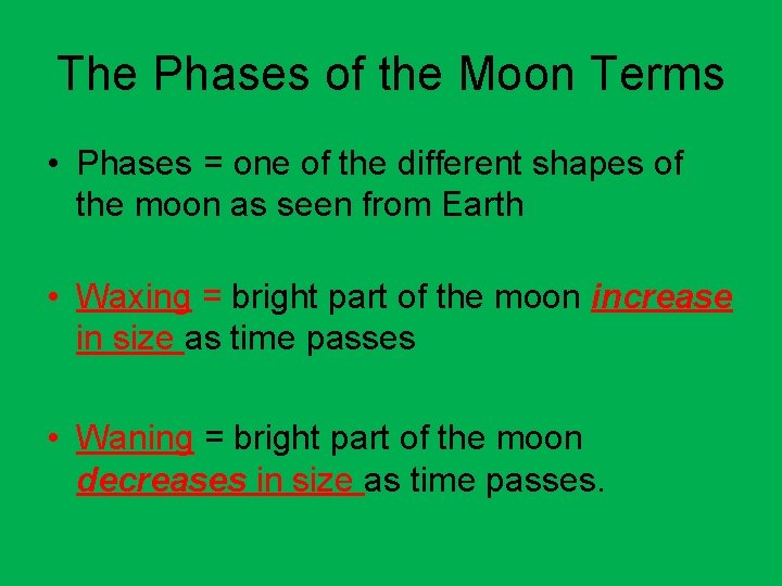 The Phases of the Moon Terms • Phases = one of the different shapes