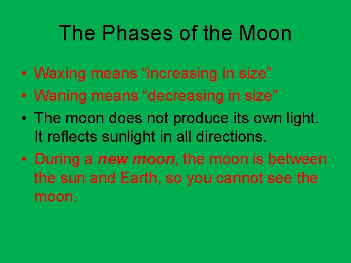 The Phases of the Moon • Waxing means “increasing in size” • Waning means