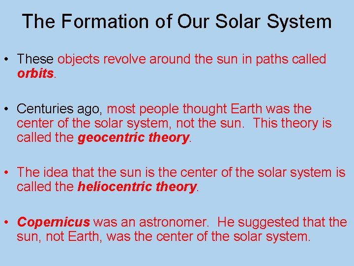 The Formation of Our Solar System • These objects revolve around the sun in