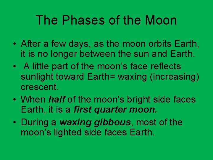 The Phases of the Moon • After a few days, as the moon orbits