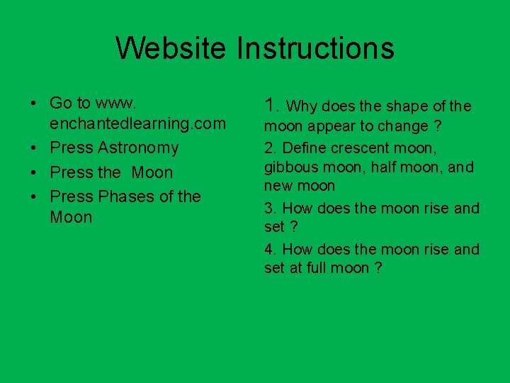 Website Instructions • Go to www. enchantedlearning. com • Press Astronomy • Press the