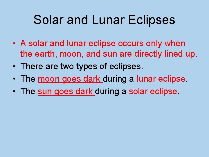 Solar and Lunar Eclipses • A solar and lunar eclipse occurs only when the