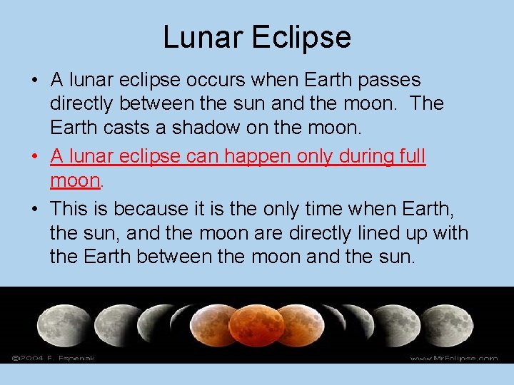 Lunar Eclipse • A lunar eclipse occurs when Earth passes directly between the sun