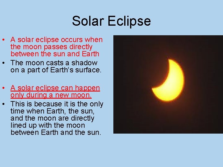 Solar Eclipse • A solar eclipse occurs when the moon passes directly between the