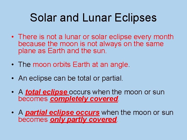 Solar and Lunar Eclipses • There is not a lunar or solar eclipse every