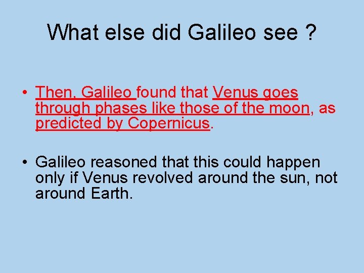 What else did Galileo see ? • Then, Galileo found that Venus goes through
