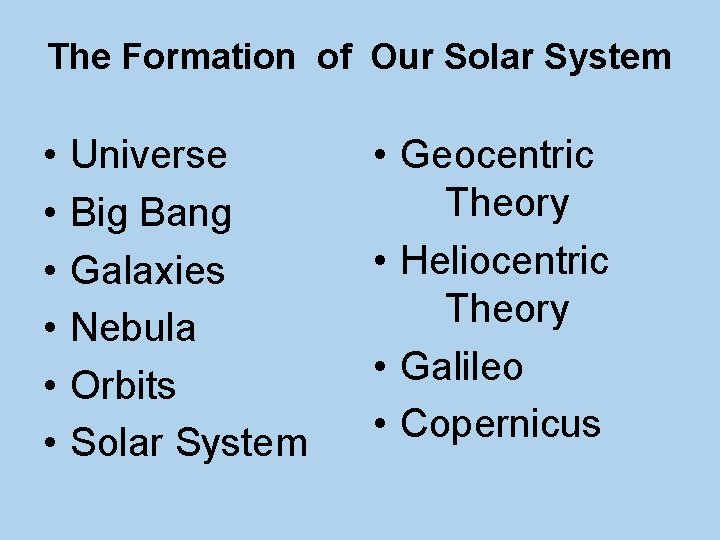 The Formation of Our Solar System • • • Universe Big Bang Galaxies Nebula