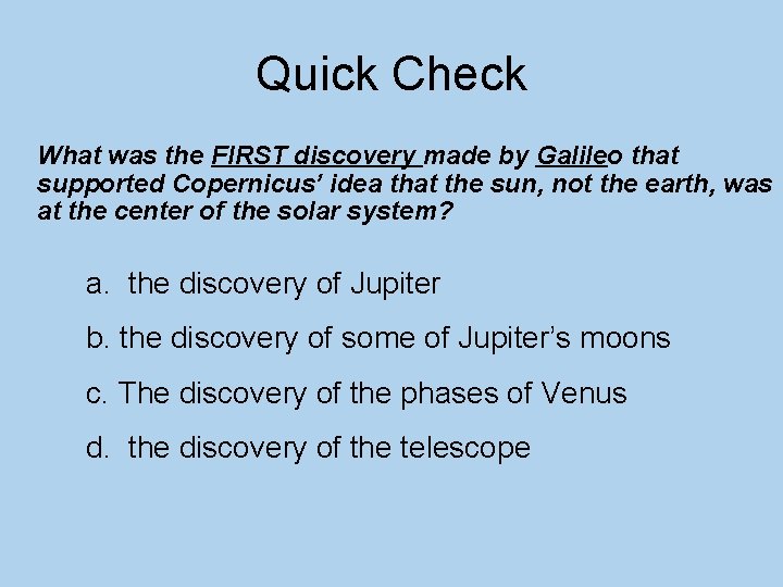 Quick Check What was the FIRST discovery made by Galileo that supported Copernicus’ idea