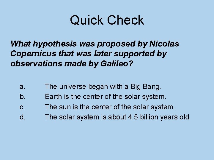 Quick Check What hypothesis was proposed by Nicolas Copernicus that was later supported by