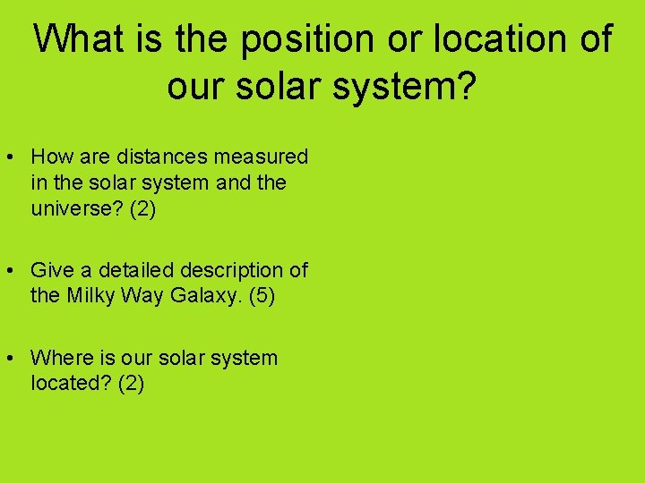 What is the position or location of our solar system? • How are distances