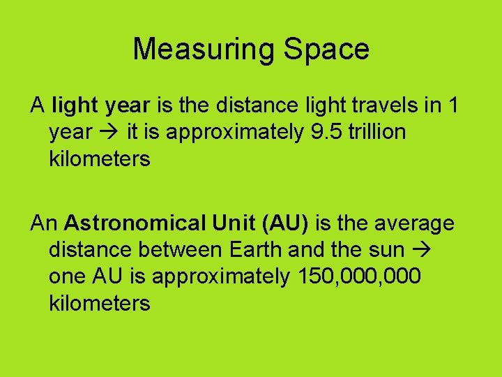 Measuring Space A light year is the distance light travels in 1 year it