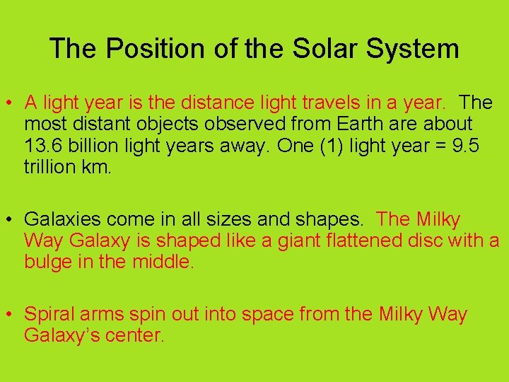 The Position of the Solar System • A light year is the distance light