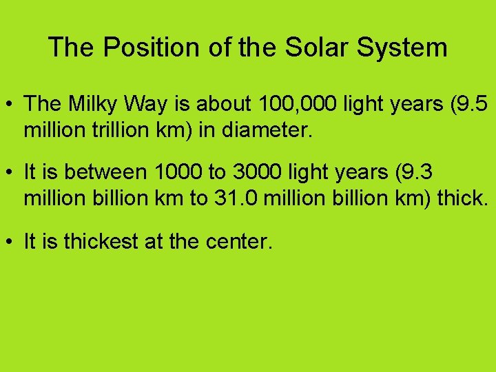The Position of the Solar System • The Milky Way is about 100, 000