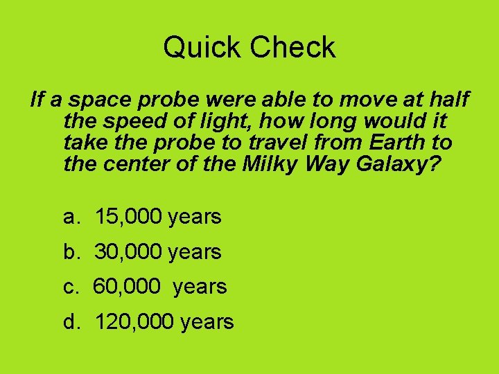 Quick Check If a space probe were able to move at half the speed