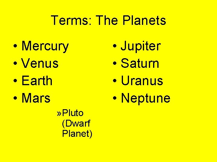 Terms: The Planets • Mercury • Venus • Earth • Mars » Pluto (Dwarf